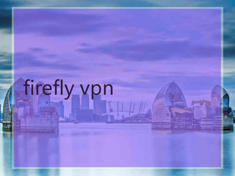 firefly vpn