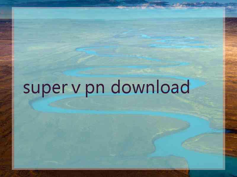 superⅴpn download